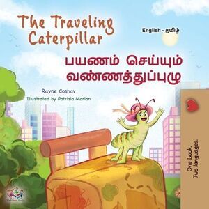 The Traveling Caterpillar (English Tamil Bilingual Book for Kids) -- Rayne Cosha